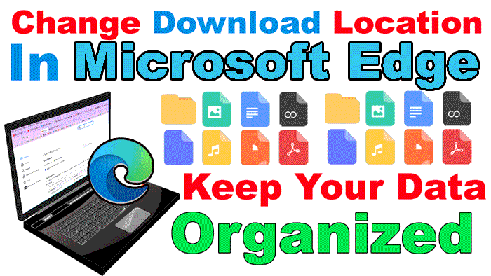 how to change download location in Microsoft Edge Browser pc